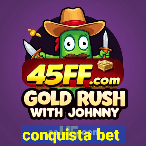 conquista bet